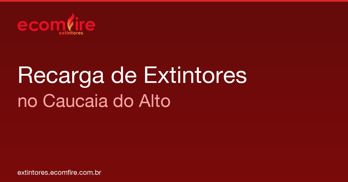 Recarga de extintores Caucaia do Alto