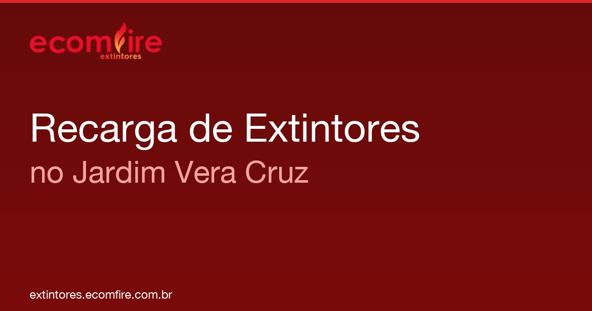 Recarga de extintores Jardim Vera Cruz