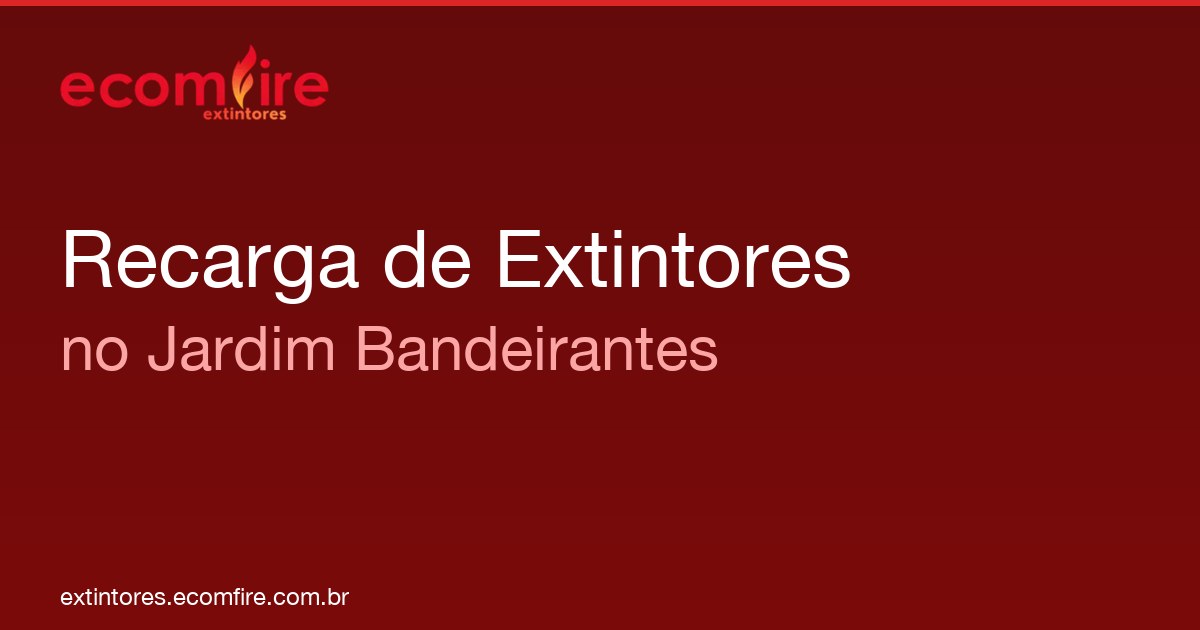 Recarga de extintores Jardim Bandeirantes