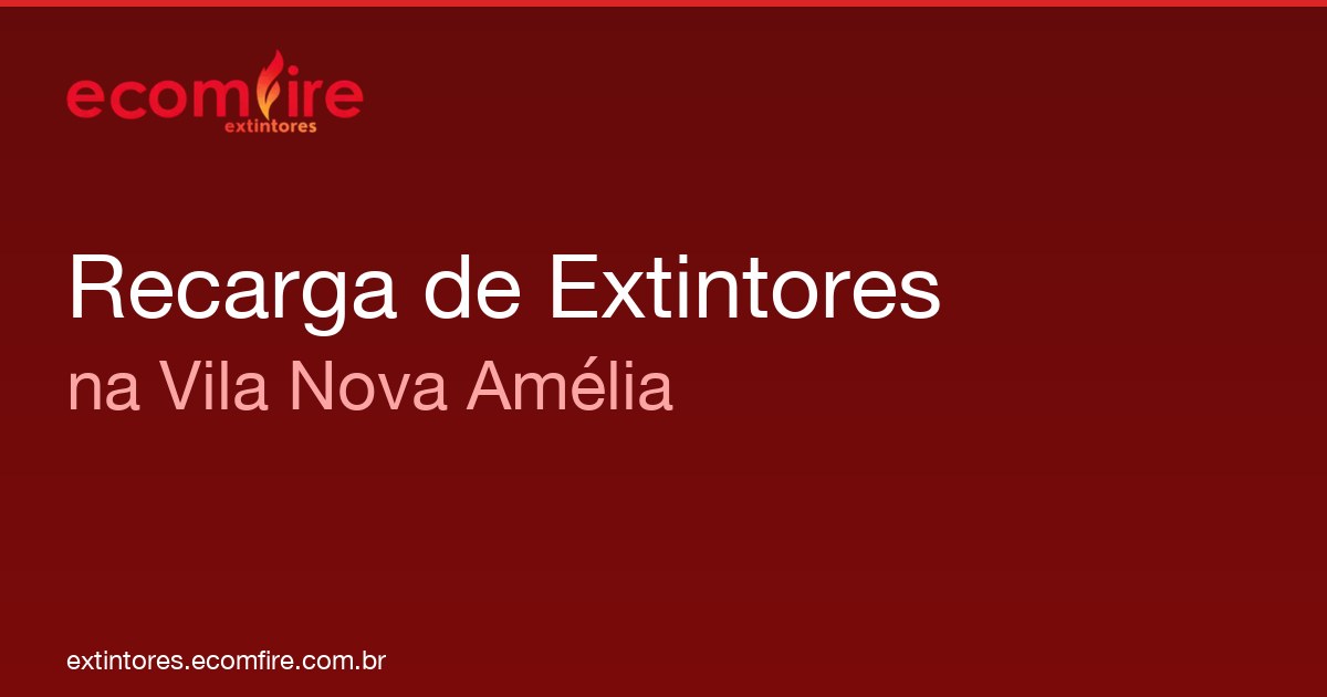 Recarga de extintores Vila Nova Amélia