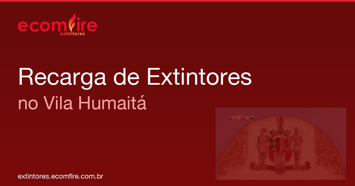 Recarga de extintores Vila Humaitá